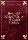 Slovansky Pehled, Volume 14 (Czech Edition) - Slovanský Výbor V Praze