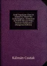 Aradi Fogsagom Alatt Irt Adatok Az 1848/9 Evi Szabadsagharc, Kulonosen As Erdely Havasai Ellen Vezetett Hadjaratrol (Hungarian Edition) - Kálmán Csutak