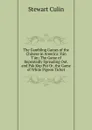 The Gambling Games of the Chinese in America: Fan T.an: The Game of Repeatedly Spreading Out. and Pak Kop Piu Or, the Game of White Pigeon Ticket - Stewart Culin