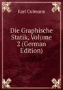 Die Graphische Statik, Volume 2 (German Edition) - Karl Culmann
