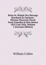 Reise Sr. Hoheit Des Herzogs Bernhard Zu Sachsen-Weimar-Eisenach Durch Nord-Amerika in Den Jahren 1825 Und 1826, Volume 1 (German Edition) - William Cullen