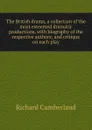 The British drama, a collection of the most esteemed dramatic productions, with biography of the respective authors; and critique on each play - Cumberland Richard