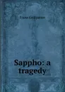 Sappho: a tragedy - Franz Grillparzer