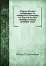 Origines Gentium Antiquissimae: Or, Attempts for Discovering the Times of the First Planting of Nations. in Several Tracts - Cumberland Richard