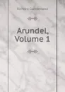 Arundel, Volume 1 - Cumberland Richard
