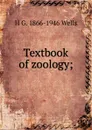 Textbook of zoology; - H G. 1866-1946 Wells