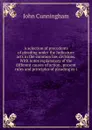 A selection of precedents of pleading under the Judicature acts in the common law divisions. With notes explanatory of the different causes of action . present rules and principles of pleading as i - John Cunningham