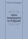 Alien immigrants to England - W 1849-1919 Cunningham