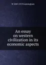 An essay on western civilization in its economic aspects - W 1849-1919 Cunningham