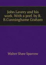 John Lavery and his work. With a pref. by R.B.Cunninghame Graham - Walter Shaw Sparrow