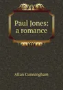 Paul Jones: a romance - Cunningham Allan