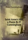 Saint Anne.s Hill, a Poem By P. Cunningham - Peter Cunningham
