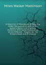 A Selection of Precedents of Pleading Under the Judicature Acts in the Queen.s Bench and Chancery Divisions: With Notes Explanatory of the Different . Treatise On the Present Rules and Principles - Miles Walker Mattinson