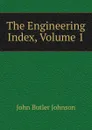 The Engineering Index, Volume 1 - John Butler Johnson