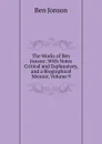The Works of Ben Jonson: With Notes Critical and Explanatory, and a Biographical Memoir, Volume 9 - Ben Jonson