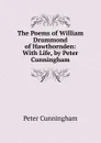 The Poems of William Drummond of Hawthornden: With Life, by Peter Cunningham - Peter Cunningham