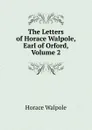 The Letters of Horace Walpole, Earl of Orford, Volume 2 - Horace Walpole