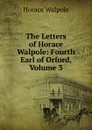 The Letters of Horace Walpole: Fourth Earl of Orford, Volume 3 - Horace Walpole