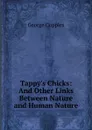 Tappy.s Chicks: And Other Links Between Nature and Human Nature - George Cupples