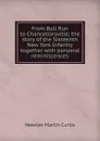 From Bull Run to Chancellorsville; the story of the Sixteenth New York Infantry together with personal reminiscences - Newton Martin Curtis