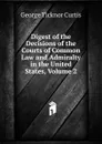 Digest of the Decisions of the Courts of Common Law and Admiralty in the United States, Volume 2 - Curtis George Ticknor