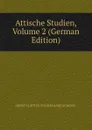 Attische Studien, Volume 2 (German Edition) - Curtius Ernst