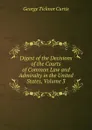 Digest of the Decisions of the Courts of Common Law and Admiralty in the United States, Volume 3 - Curtis George Ticknor