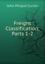 Freight Classification, Parts 1-2 - John Philpot Curran