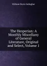 The Hesperian: A Monthly Miscellany of General Literature, Original and Select, Volume 1 - William Davis Gallagher