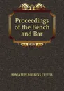 Proceedings of the Bench and Bar - Benjamin Robbins Curtis
