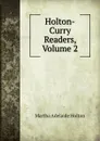 Holton-Curry Readers, Volume 2 - Martha Adelaide Holton