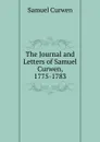 The Journal and Letters of Samuel Curwen, 1775-1783 - Samuel Curwen