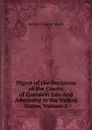 Digest of the Decisions of the Courts of Common Law and Admiralty in the United States, Volume 1 - Curtis George Ticknor