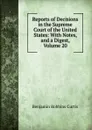 Reports of Decisions in the Supreme Court of the United States: With Notes, and a Digest, Volume 20 - Benjamin Robbins Curtis