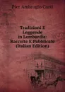 Tradizioni E Leggende in Lombardia: Raccolte E Pubblicate (Italian Edition) - Pier Ambrogio Curti