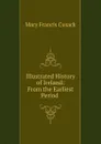 Illustrated History of Ireland: From the Earliest Period . - Cusack Mary Francis