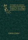 A treatise on anatomy, physiology, and hygiene. Designer sic for colleges, academies, and families - Calvin Cutter