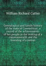 Genealogical and family history of the state of Connecticut; a record of the achievements of her people in the making of a commonwealth and the founding of a nation - William Richard Cutter