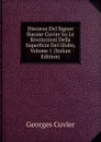 Discorso Del Signor Barone Cuvier Su Le Rivoluzioni Della Superficie Del Globo, Volume 1 (Italian Edition) - Cuvier Georges
