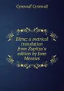 Elene; a metrical translation from Zupitza.a edition by Jane Menzies - Cynewulf