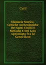 Memorie Storico-Critiche Archeologiche Dei Santi Cirillo E Metodio E Del Loro Apostolato Fra Le Genti Slave - Cyril