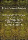 Gesammelte Schriften: Bd., Abth. 1-2. Wissenschaftliche Abhandlungen (German Edition) - Johann Nepomuk Czermák