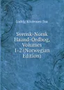 Svensk-Norsk Haand-Ordbog, Volumes 1-2 (Norwegian Edition) - Ludvig Kristensen Daa