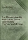 Om Humanisten Og Satirikeren Johan Lauremberg (Norwegian Edition) - Ludvig Daae