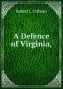 A Defence of Virginia, - Robert L. Dabney