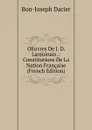 OEuvres De J. D. Lanjuinais .: Constitutions De La Nation Francaise (French Edition) - Bon-Joseph Dacier