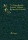 Les Comedies De Terence, Volume 3 (German Edition) - Terence