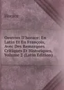 Oeuvres D.horace: En Latin Et En Francois, Avec Des Remarques Critiques Et Historiques, Volume 2 (Latin Edition) - Horace Horace