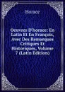 Oeuvres D.horace: En Latin Et En Francois, Avec Des Remarques Critiques Et Historiques, Volume 7 (Latin Edition) - Horace Horace