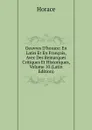 Oeuvres D.horace: En Latin Et En Francois, Avec Des Remarques Critiques Et Historiques, Volume 10 (Latin Edition) - Horace Horace